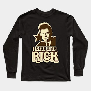 I Roll With Rick Long Sleeve T-Shirt